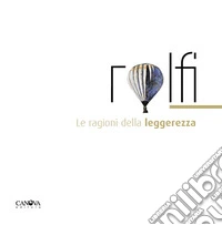 Rolfi. Le ragioni della leggerezza