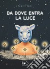 Da dove entra la luce libro