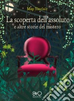 La scoperta dell`assoluto e altre storie del mistero libro usato