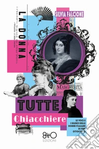 Tutte chiacchiere. Le voci e i silenzi delle donne italiane di fine Ottocento libro