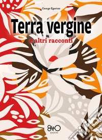 Terra vergine e altri racconti libro