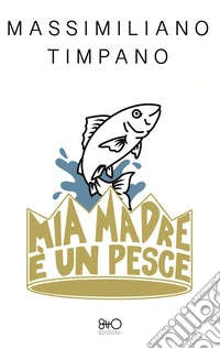 Mia madre è un pesce libro