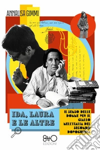 Ida, Laura e le altre. Il senso delle donne per il Giallo nell'Italia del secondo Dopoguerra libro