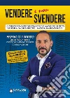 Vendere e non svendere. Le 10 regole per vendere velocemente il tuo immobile ad un prezzo superiore al valore di mercato... anche in un mercato in crisi libro di Tirrito Franco Regi Canali C. (cur.)