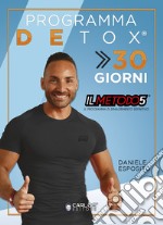 Detox 30. Depura il tuo corpo e inizia a dimagrire senza grandi sacrifici allenandoti comodamente a casa. Con Video libro