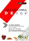 Detox. La guida segreta per iniziare a depurare il tuo corpo senza mille rinunce, anche se ti sembra una missione impossibile libro