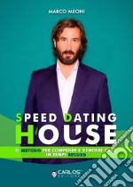 Speed dating house. Il metodo per comprare e vendere casa in tempi record. Ediz. integrale libro