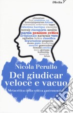 Del giudicar veloce e vacuo. Metacritica della critica gastronomica libro