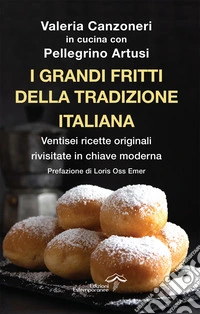 I grandi fritti della tradizione italiana. Ventisei ricette originali rivisitate in chiave moderna libro