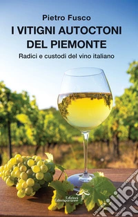 I vitigni autoctoni del Piemonte libro
