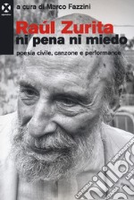 Raúl Zurita «Ni pena ni miedo». Poesia civile, canzone e performance libro