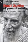 Raúl Zurita «Ni pena ni miedo». Poesia civile, canzone e performance libro