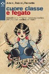 Cuore classe e fegato. Manualistica e immaginari nella boxe popolare con una nuova avventura del «Callo» libro