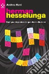 Herman Hesselunga. Il più grande poeta della grande distribuzione libro di Nani Andrea
