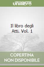 Il libro degli Atti. Vol. 1 libro