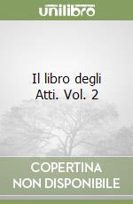 Il libro degli Atti. Vol. 2 libro