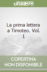 La prima lettera a Timoteo. Vol. 1 libro