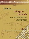 Solfeggiar cantando. Vol. 1: Corso di solfeggio cantato e ritmico ad uso dei Corsi di Formazione Musicale di Torino libro