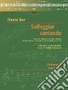 Solfeggiar cantando. Vol. 2: Gruppi irregolari corso di solfeggio cantato e ritmico ad uso dei Corsi di Formazione Musicale di Torino libro