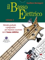 Il basso elettrico. Metodo graduale e progressivo per imparare a suonare con il basso elettrico. Vol. 2 libro