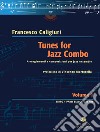 Tunes for jazz combo. Arrangiamenti e composizioni per jazz ensemble. Vol. 1 libro