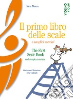 Il primo libro delle scale e semplici esercizi-The first scale book and simple exercises. Ediz. bilingue libro