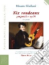 Six rondeaux progressives, op.14. Trascrizione, revisione e diteggiatura-Transcription, review and fingering. Ediz. bilingue libro di Giuliani Mauro