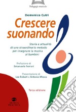 Crescere suonando. Storia e attualità di uno straordinario metodo per  insegnare la musica ai bambini - Domenico Cutrì - Musica Practica - Libro  Librerie Università Cattolica del Sacro Cuore