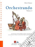 Orchestrando. Trascrizioni per orchestra didattica da Gabriel Faurè e Felix Mendellssohn. Con Contenuto digitale per download. Vol. 2