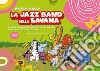 La jazz band della savana. Piccole canzoni colorate per fare musica in modo facile e divertente libro