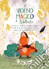 Il violino magico di Adalberto, Metodo per imparare a suonare il violino attraverso lezioni individuali e di gruppo libro