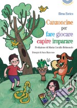 Canzoncine per fare, giocare, capire, imparare libro