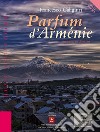 Parfum d'Armenie. Ediz. italiana libro di Caligiuri Francesco