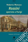 Rossini operista a Parigi libro di Monaco Roberto