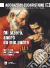 Mi alzerò, andrò da mio padre. Adorazioni per la Quaresima e la Pasqua libro