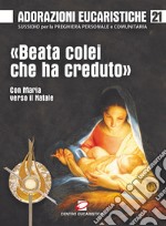 «Beata colei che ha creduto». Con Maria verso il Natale