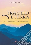 Tra cielo e terra. Uno sguardo filosofico sul mondo libro di Sottocornola Claudio