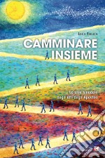 Camminare insieme. Lo stile sinodale negli Atti degli Apostoli libro