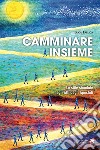 Camminare insieme. Lo stile sinodale negli Atti degli Apostoli libro di Fallica Luca