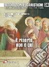 Adorazioni eucaristiche. È risorto, non è qui. Adorazioni per la Quaresima e la Pasqua libro di Dal Cero G. (cur.)