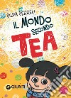 Tea. Il mondo secondo Tea. Con Giocattolo libro