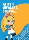 Alice e un'altra storia.... Audiolibro libro