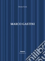 Marco Gastini. Ediz. illustrata libro