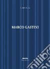 Marco Gastini. Ediz. illustrata libro