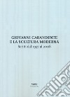 Giovanni Carandente e la scultura moderna. Scritti dal 1957 al 2008 libro