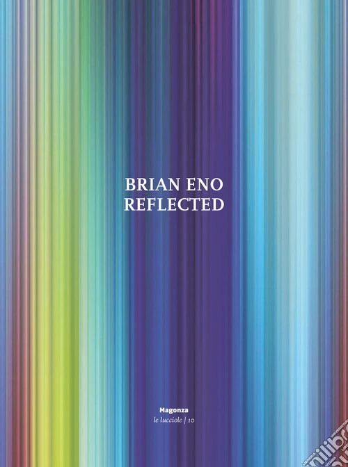 Brian Eno. Reflected. Ediz. illustrata