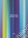 Brian Eno. Reflected. Ediz. illustrata libro