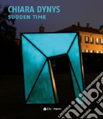 Chiara Dynys. Sudden time libro