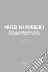 Musei (e) pubblici. Verso una rivoluzione inclusiva dei musei come spazi relazionali libro di Mandosi Miriam Pujia Silvia Talotta Rossella Pujia S. (cur.)