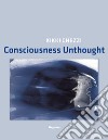 Kikki Ghezzi. Consciousness Unthought. Ediz. illustrata libro